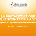 LA DIGITALIZZAZIONE NELLE SCIENZE DELLA VITA. Il supporto di Digital Innovation Hub Lombardia.