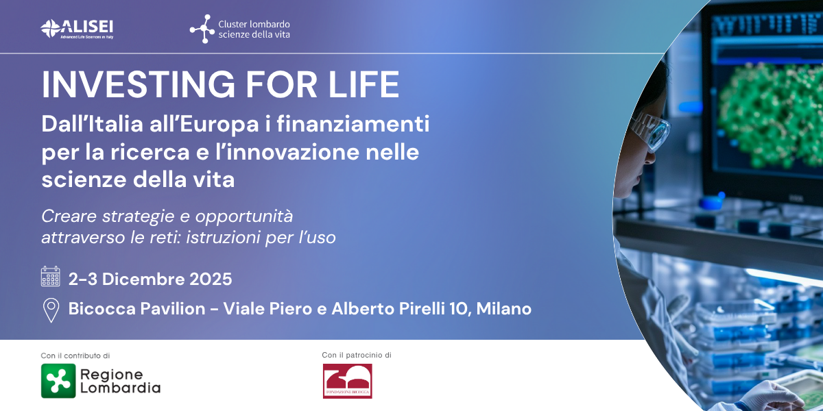 INVESTING FOR LIFE - Dall’Italia all’Europa i finanziamenti per la ricerca e l’innovazione nelle scienze della vita